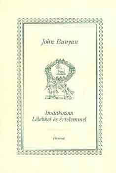 John Bunyan - Imádkozom lélekkel és értelemmel