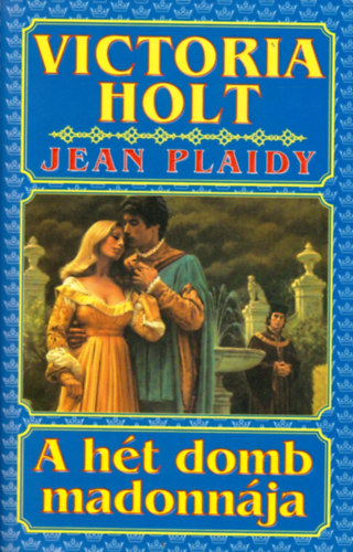 Victoria Holt (Jean Plaidy) - A hét domb madonnája