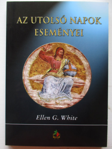 Ellen Gould White - Az utols napok esemnyei