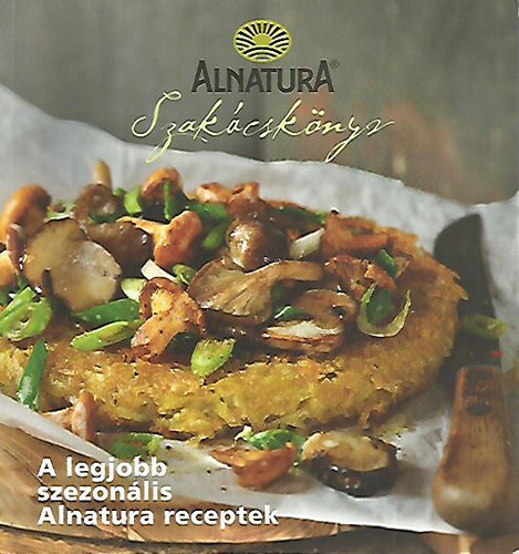 Alnatura Szakcsknyv - A legjobb szezonlis Alnatura receptek
