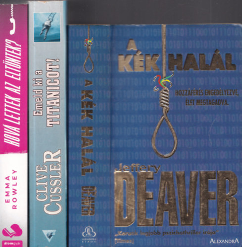 Clive Cussler, Emma Rowley Jeffery Deaver - 3db krimi - Jeffery Deaver: A kk hall + Clive Cussler: Emeld ki a Titanicot! + Emma Rowley: Hova lettek az eltntek?