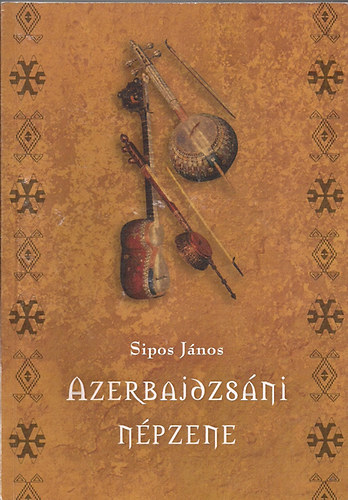 Sipos Jnos - Azerbajdzsni npzene-a zene forrsainl + CD