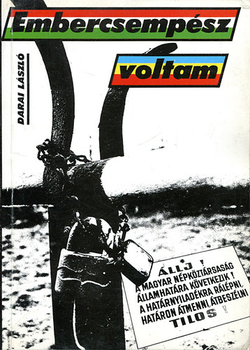 Darai L�szl� - Embercsemp�sz voltam - 40 nap a Securitate fogs�g�ban