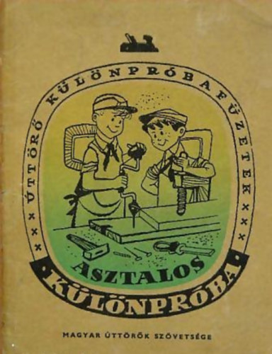 Mikusik Árpád - Asztalos különpróba (Úttörő különpróba füzetek)