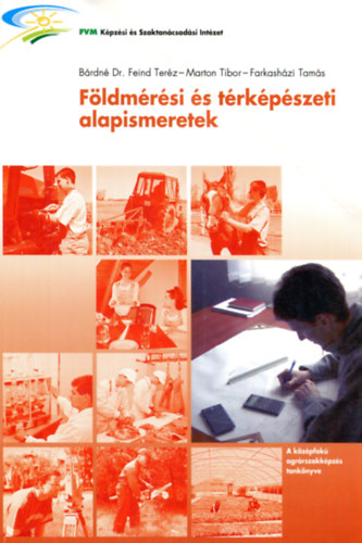 Bárdné Dr. Feind Teréz Marton Tibor Farkasházi Tamás - Földmérési és térképészeti alapismeretek
