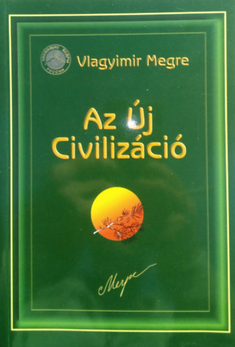 Vlagyimir Megre - Az �j Civiliz�ci� 1. r�sz