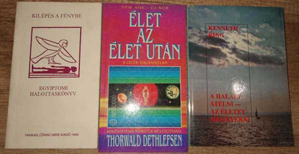 3 k�nyv a t�lvil�gr�l: Kil�p�s a f�nybe - Egyiptomi halottask�nyv, �let az �let ut�n, A hal�lt �t�lni - az �letet megnyerni