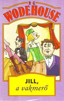 Pelham Grenville Wodehouse - Jill, a vakmerő