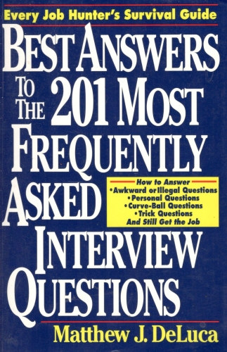 Matthew J. DeLuca - Best Answers to the 201 Most Frequently Asked Interview Questions