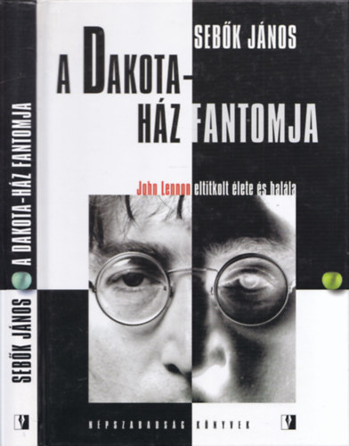 Sebk Jnos - A Dakota-hz fantomja - John Lennon eltitkolt lete s halla
