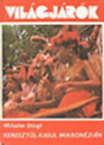 Horváth Ferenc Miloslav Stingl (ford.) - Keresztül-kasul Mikronézián (Világjárók 131.)