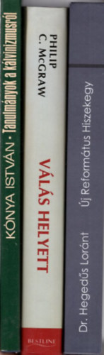 Dr. Dr. Phil McGraw, Knya Istvn Hegeds Lornt - 3 db vallsi knyv: j reformtus hiszekegy + Vls helyett - Prkapcsolatunk megmentse + Tanulmnyok a klvinizmusrl