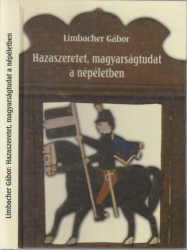 Limbacher Gábor - Hazaszeretet, magyarságtudat a népéletben (dedikált)