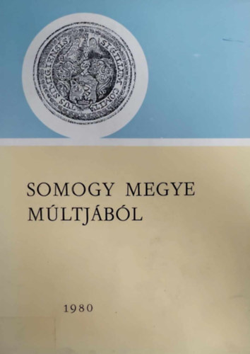 Kanyar J�zsef  (szerk.) - Somogy megye m�ltj�b�l 1980 (Lev�lt�ri �vk�nyv 11.)