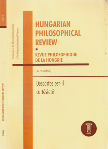 Dan Arbib  (szerk.) Pavlovits Tam�s (szerk.) - Hungarian Philosophical Review - Revue Philosophique de la Hongrie - Vol. 59. 2015/2 - Descartes est-il cart�sien ?