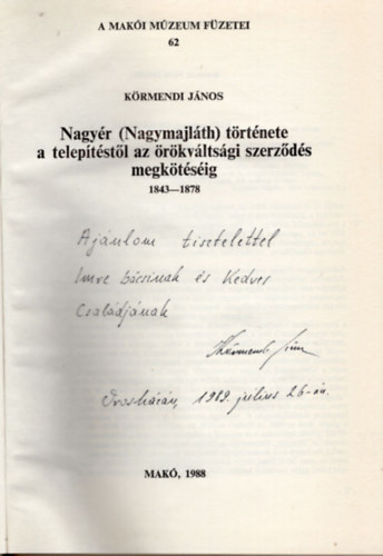 K�rmendi J�nos - Nagy�r ( Nagymajl�lth ) t�rt�nete a telep�t�st�l az �r�kv�lts�gi szerz�d�s megk�t�s�ig 1843-1878 (dedik�lt)