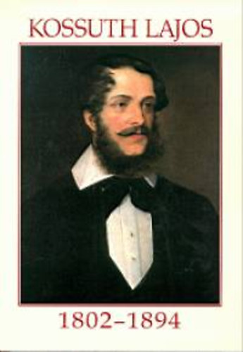 Kossuth Kiadó - Kossuth Lajos 1802-1894