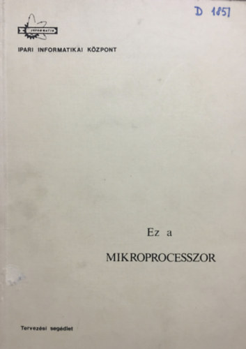 Dr. Dr. cs Imre, Dr. Axmann Gzn Makra Ernn - Ez a mikroprocesszor - Tervezsi segdlet