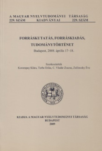 Korompay Kl�ra - Terbe Erika - C. Vlad�r Zsuzsa - Zsilinszky �va - Forr�skutat�s, forr�skiad�s, tudom�nyt�rt�net