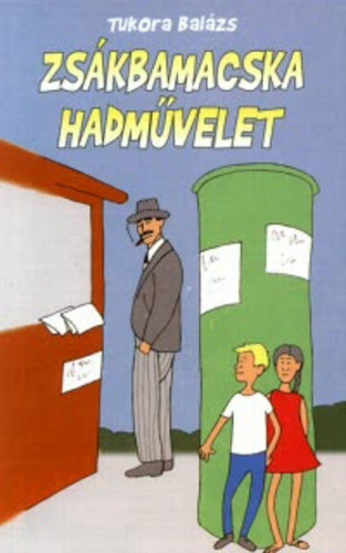 Tukora Bal�zs - Zs�kbamacska hadm�velet