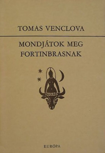 Tomas Venclova - Mondjátok meg Fortinbrasnak