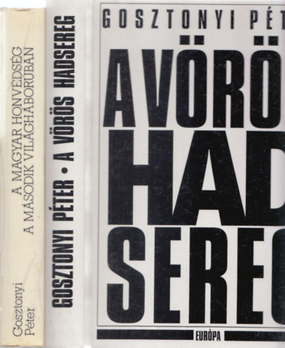 Gosztonyi P�ter - A v�r�s hadsereg + A magyar honv�ds�g a m�sodik vil�gh�bor�ban (2 db)