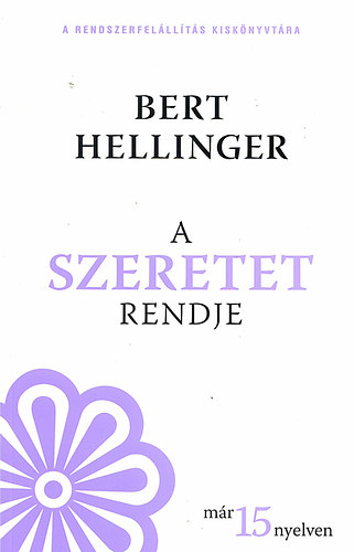 Bert Hellinger - A szeretet rendje