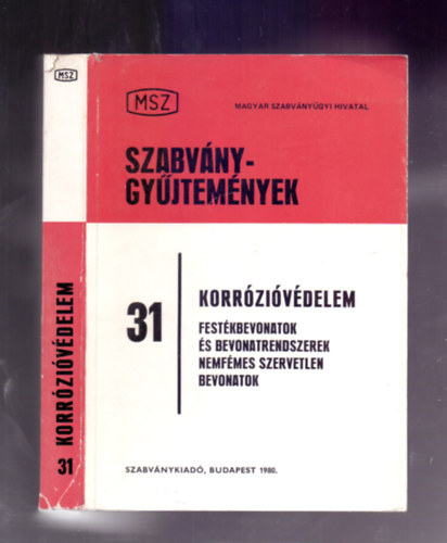 Dr. Veszlnyi Vilmosn  (szerk.) - Szabvnygyjtemnyek-Korrzivdelem - MSZ 31 (Festkbevonatok s bevonatrendszerek, nemfmes szervetlen bevonatok)