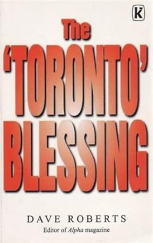 by D. Roberts  (Author) - The " Toronto" Blessing