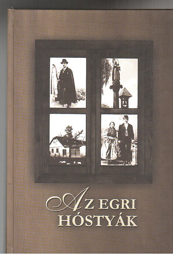 Guszmann� Nagy �gnes (szerk.), Miskolczi L�szl�, Petercs�k Tivadar (szerk.) - Az egri h�sty�k