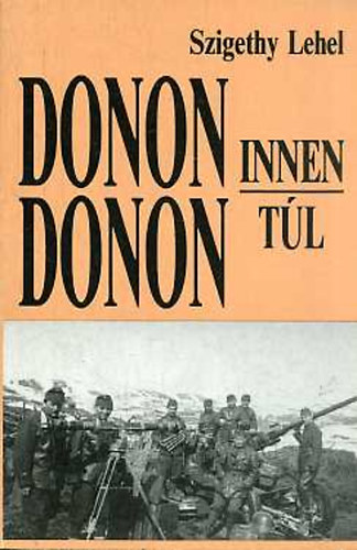 Szigethy Lehel - Donon innen - Donon t�l...ahogy 50 �vvel ezel�tt t�rt�nt...