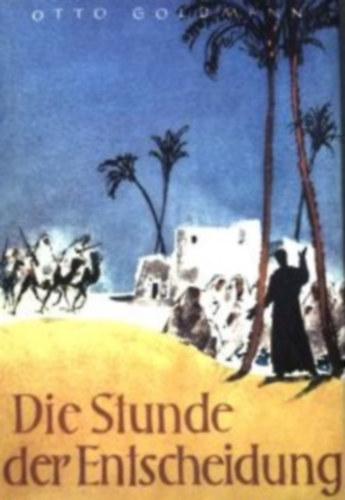 Otto Goldmann - Die Stunde der Entscheidung- Heldem im Gottesreich