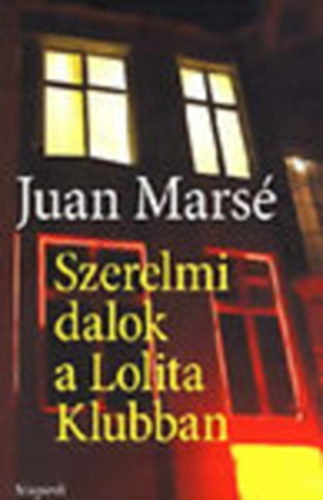 Juan Marsé - Szerelmi dalok a Lolita Klubban