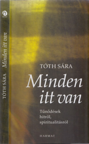 Tth Sra - Minden itt van (Tndsek hitrl s spiritualitsrl)