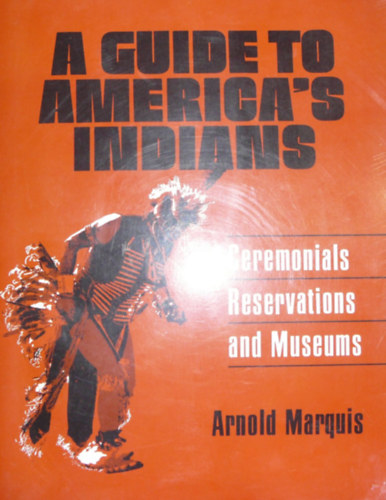 Arnold Marquis - A Guide to America's Indians