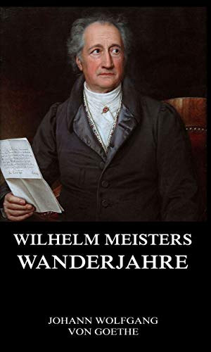 Goethe - Wilhelm Meisters Wanderjahre