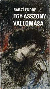 Barát Endre - Egy asszony vallomása