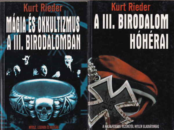 Kurt Rieder - 2 db Kurt Rieder reg�ny: A III. birodalom h�h�rai + M�gia �s okkultizmzus a III. birodalomban