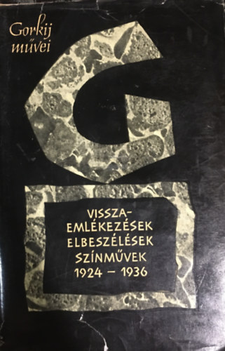 Brodszky-F�zesi-G�bor-Gell�rt-Rad� - Gorkij m�vei - Visszaeml�kez�sek, elbesz�l�sek, sz�nm�vek 1924-1936