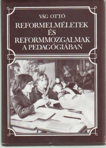 Vg Ott - Reformelmletek s reformmozgalmak a pedaggiban Fejezetek a 20.