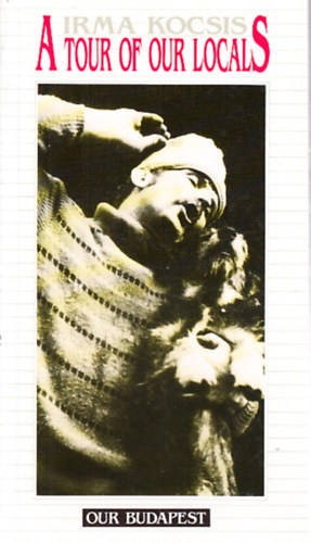 Irma Kocsis - A tour of our locals (Our Budapest)