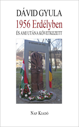 Dávid Gyula - 1956 Erdélyben és ami utána következett