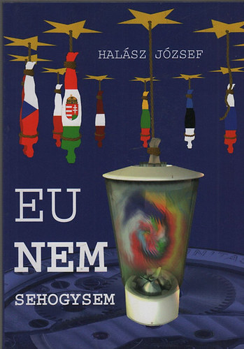 Hal�sz J�zsef - EU nem! Sehogysem!