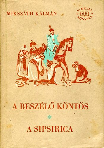 Mikszáth Kálmán - A beszélő köntös- A Sipsirica