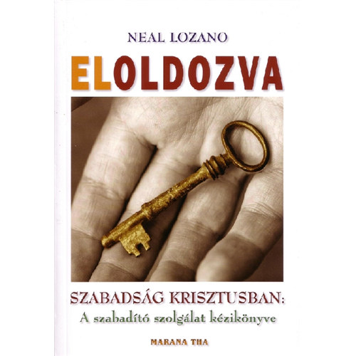 Neal Lozano - Eloldozva - Szabadsg Krisztusban (A szabadt szolglat kziknyve)