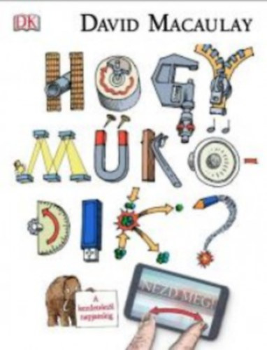 David Macaulay - Hogy mkdik?