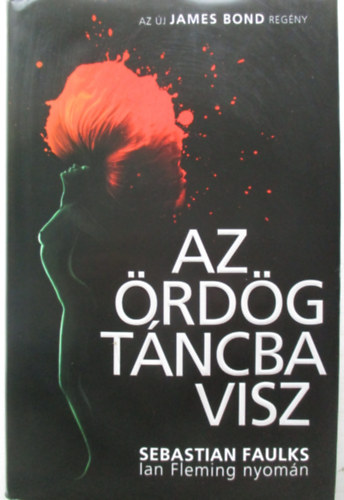 Sebastian Faulks - Az �rd�g t�ncba visz