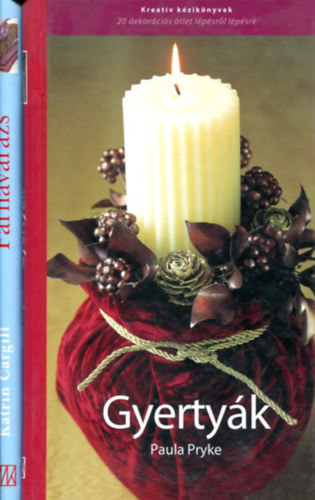 Paula Pryke - Katrin Cargill - Gyertyavar�zs - P�rnavar�zs (dekor�ci�s k�tetek 2 db)