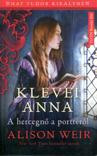 Alison Weir - Klevei Anna - A hercegnő a portréról