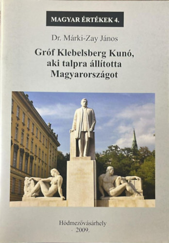 Dr. M�rki-Zay J�nos - Gr�f Klebelsberg Kun�, aki talpra �ll�totta Magyarorsz�got